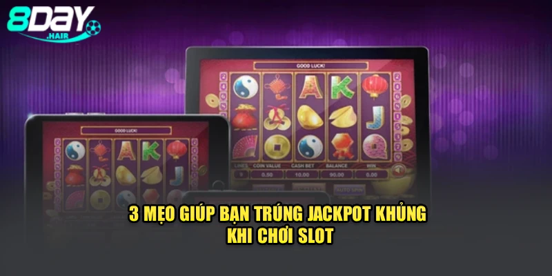 3 mẹo giúp bạn trúng Jackpot khủng khi chơi slot