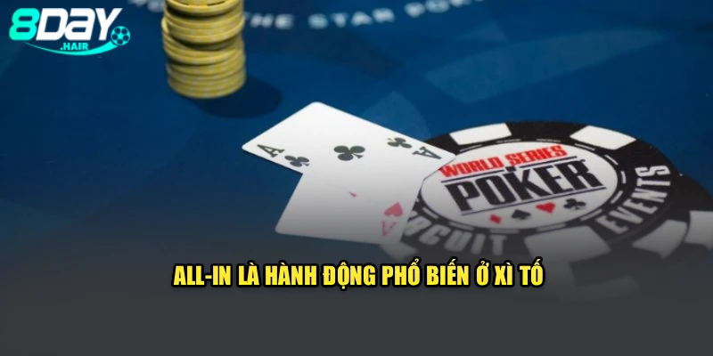 All-in là hành động phổ biến ở xì tố