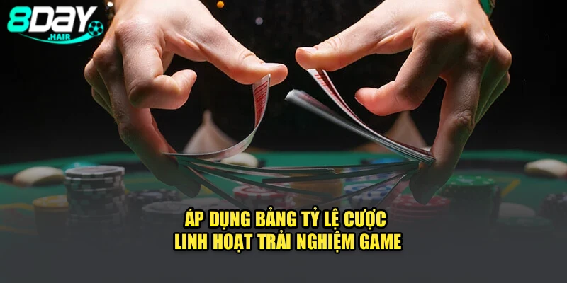 Áp dụng bảng tỷ lệ cược linh hoạt trải nghiệm game