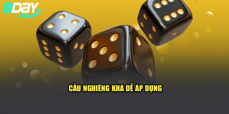 Cầu nghiêng khá dễ áp dụng