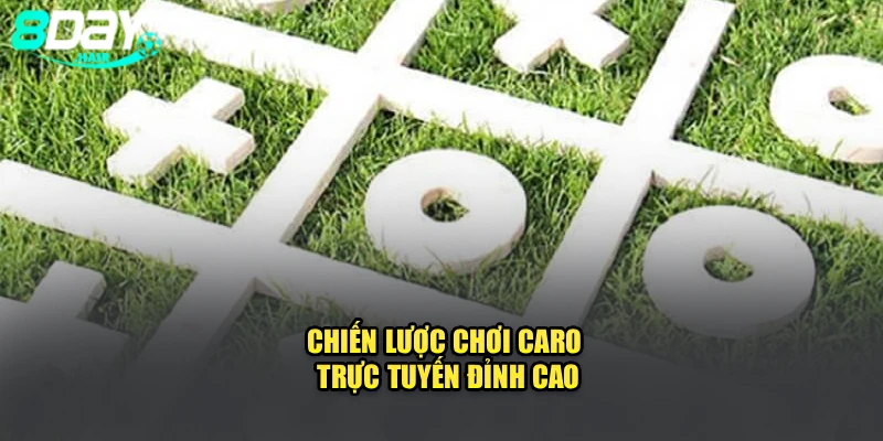 Chiến lược chơi caro trực tuyến đỉnh cao