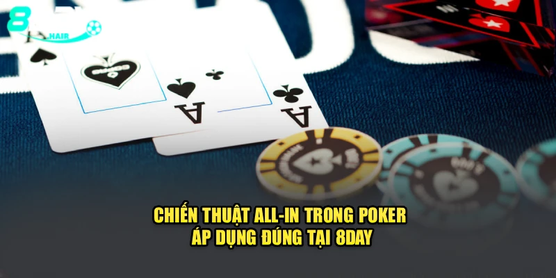 Chiến Thuật All-In Trong Poker Áp Dụng Đúng Tại 8Day