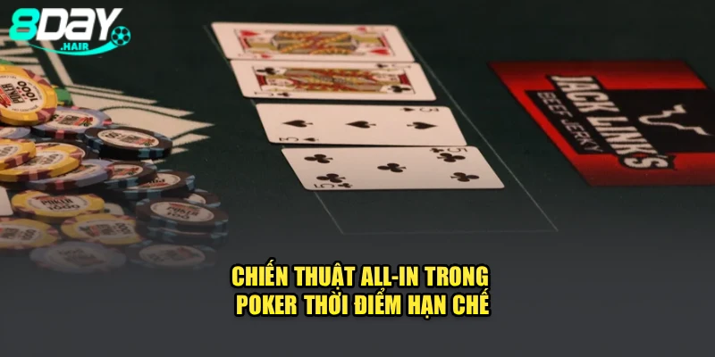 Chiến thuật All-in trong Poker thời điểm hạn chế