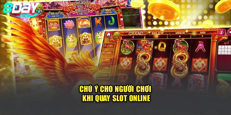 Chú ý cho người chơi khi quay slot online