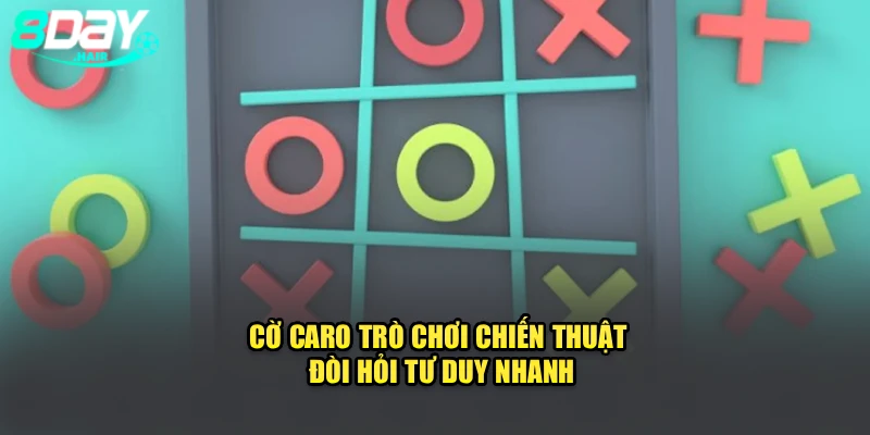 Cờ caro – Trò chơi chiến thuật đòi hỏi tư duy nhanh