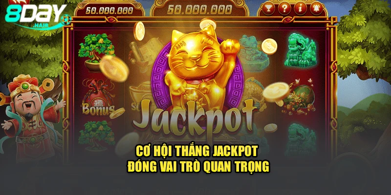 Cơ hội thắng Jackpot đóng vai trò quan trọng