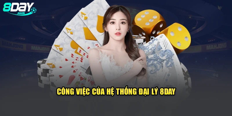 Công việc của hệ thống đối tác đại lý 8Day