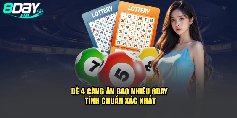 Đề 4 Càng Ăn Bao Nhiêu 8DAY, Tính Chuẩn Xác Nhất