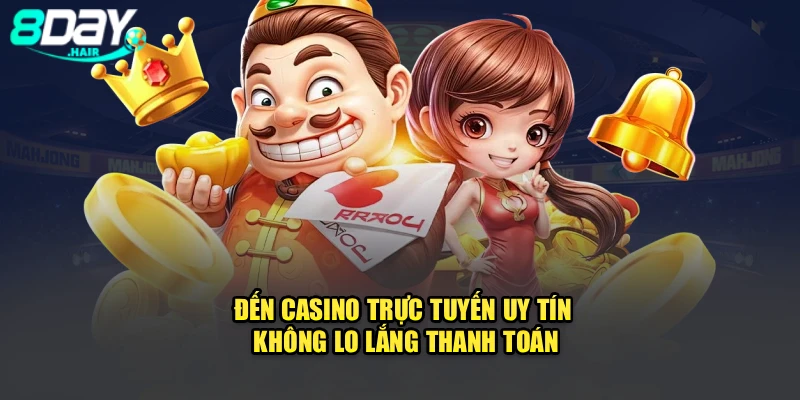 Đến casino trực tuyến uy tín không lo lắng thanh toán