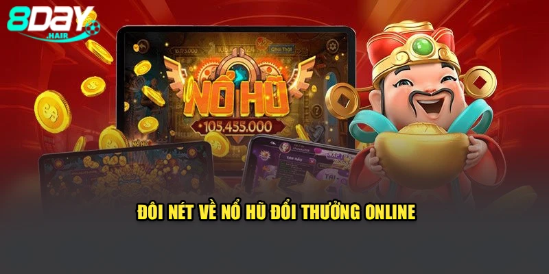 Đôi nét về nổ hũ đổi thưởng online