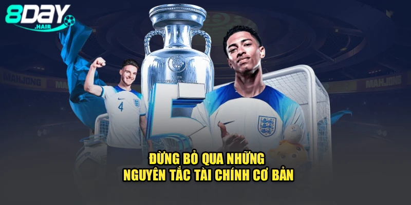 Đừng bỏ qua những nguyên tắc tài chính cơ bản