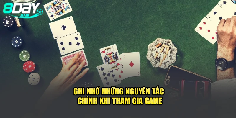 Ghi nhớ những nguyên tắc chính khi tham gia game