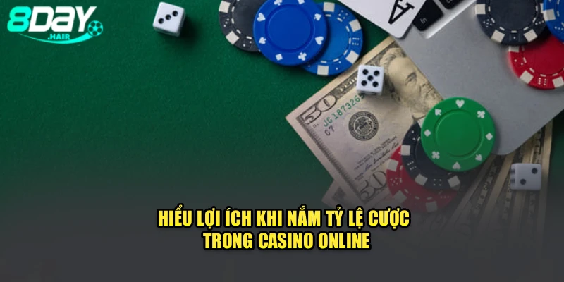 Hiểu lợi ích khi nắm tỷ lệ cược trong casino online