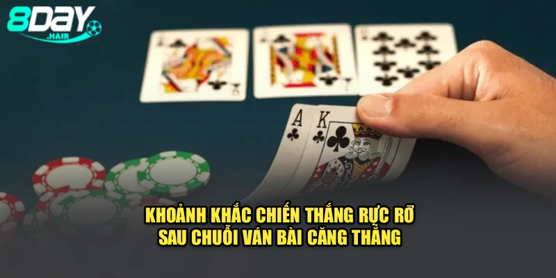 Khoảnh khắc chiến thắng rực rỡ sau chuỗi ván bài căng thẳng