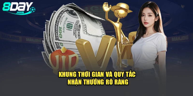 Khung thời gian và quy tắc nhận thưởng rõ ràng