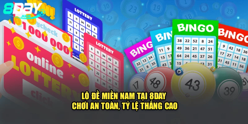 Lô Đề Miền Nam Tại 8DAY - Chơi An Toàn, Tỷ Lệ Thắng Cao