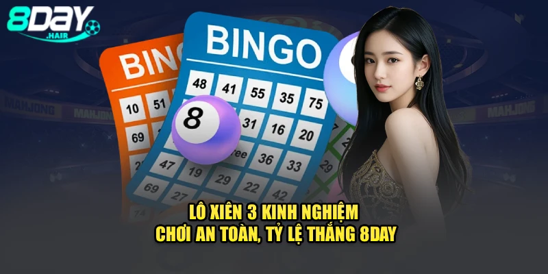 Lô Xiên 3 – Kinh Nghiệm Chơi An Toàn, Tỷ Lệ Thắng 8day
