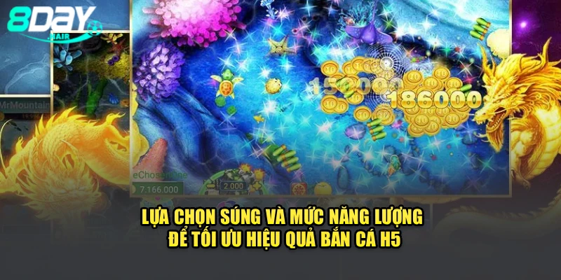 Lựa chọn súng và mức năng lượng để tối ưu hiệu quả bắn cá H5