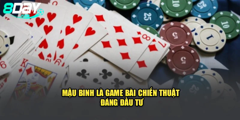 Mậu Binh là game bài chiến thuật đáng đầu tư