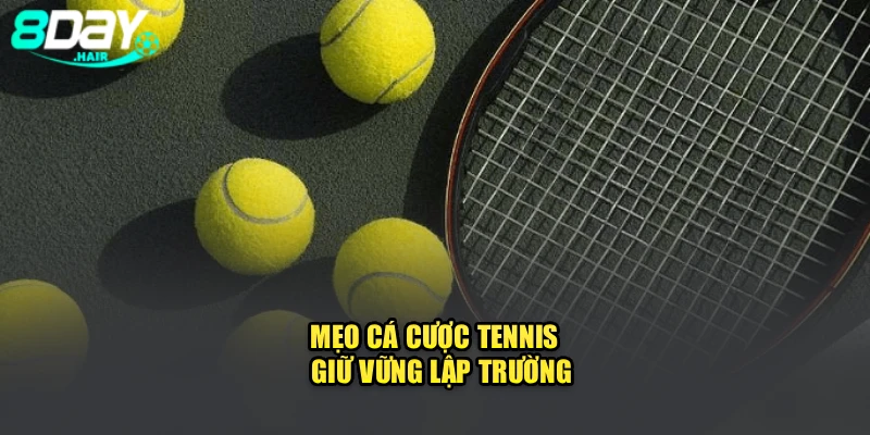 Mẹo cá cược tennis - giữ vững lập trường