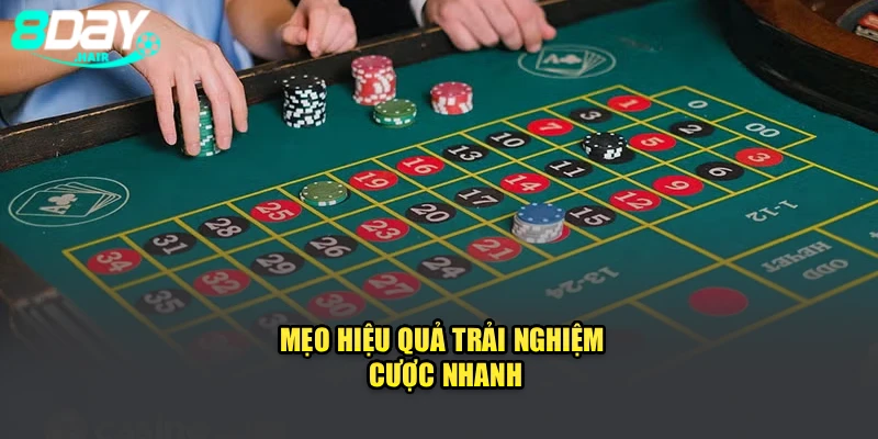 Mẹo hiệu quả trải nghiệm cược nhanh