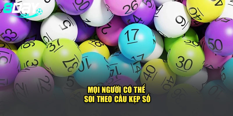 Mọi người có thể soi theo cầu kẹp số