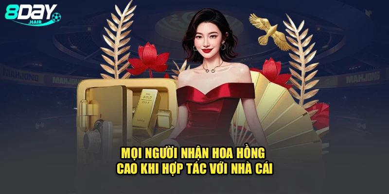Mọi người nhận hoa hồng cao khi hợp tác với nhà cái