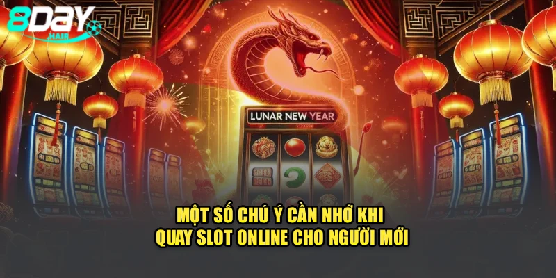Một số chú ý cần nhớ khi quay slot online cho người mới