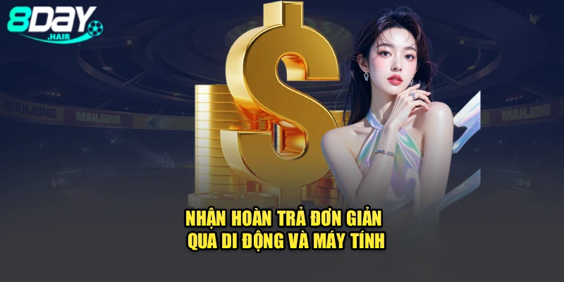Nhận hoàn trả đơn giản qua di động và máy tính
