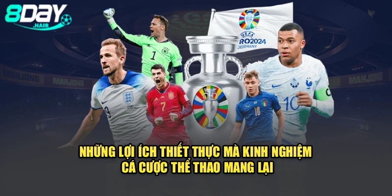 Những lợi ích thiết thực mà kinh nghiệm cá cược thể thao mang lại