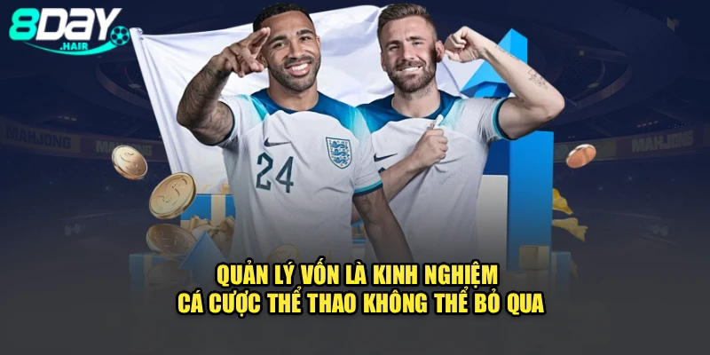 Quản lý vốn là kinh nghiệm cá cược thể thao không thể bỏ qua