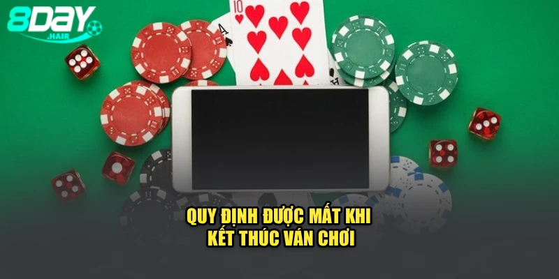 Quy định được mất khi kết thúc ván chơi