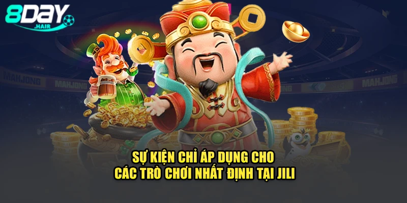 Sự kiện chỉ áp dụng cho các trò chơi nhất định tại Jili