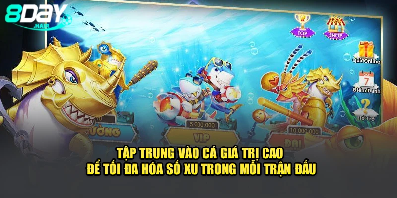 Tập trung vào cá giá trị cao để tối đa hóa số xu trong mỗi trận đấu