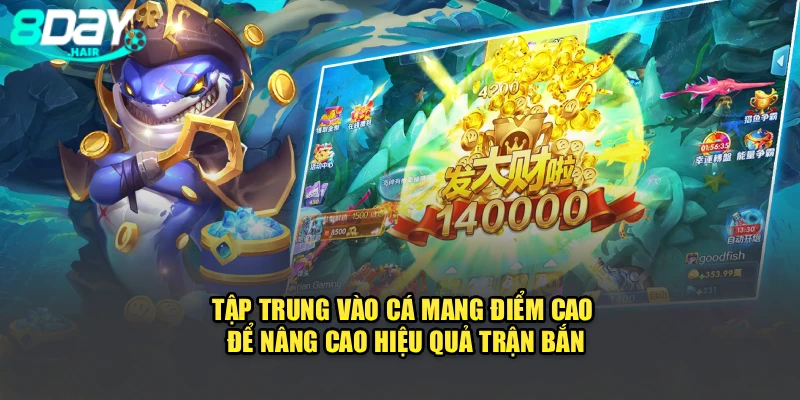 Tập trung vào cá mang điểm cao để nâng cao hiệu quả trận bắn