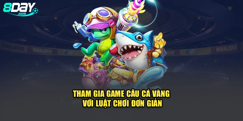 Tham gia game câu cá vàng với luật chơi đơn giản
