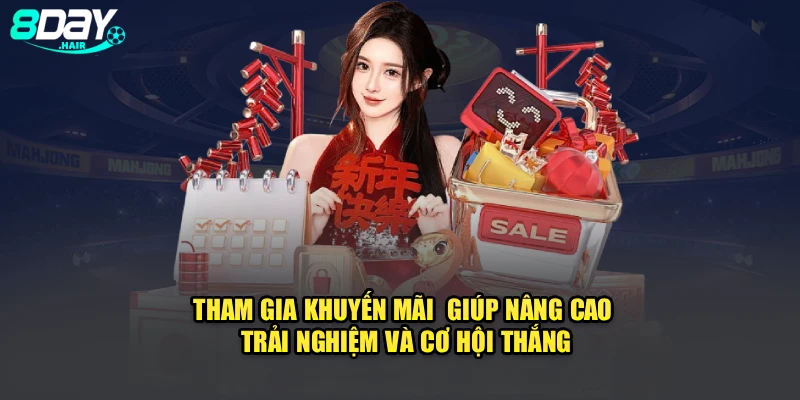 Tham gia khuyến mãi giúp nâng cao trải nghiệm và cơ hội thắng