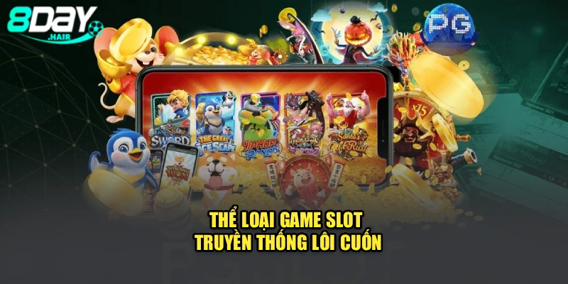 Thể loại game slot truyền thống lôi cuốn