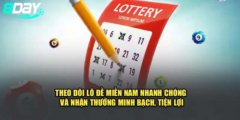 Theo dõi lô đề miền nam nhanh chóng và nhận thưởng minh bạch, tiện lợi