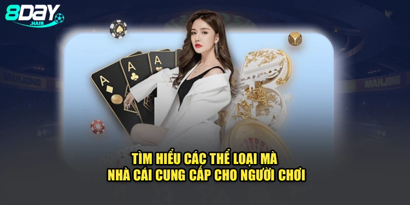 Tìm hiểu các thể loại mà nhà cái cung cấp cho người chơi