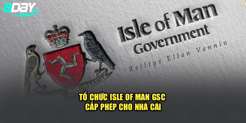 Tổ chức Isle of Man GSC cấp phép cho nhà cái