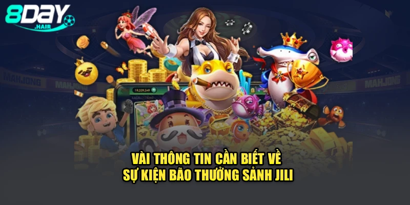 Vài thông tin cần biết về sự kiện bão thưởng sảnh Jili